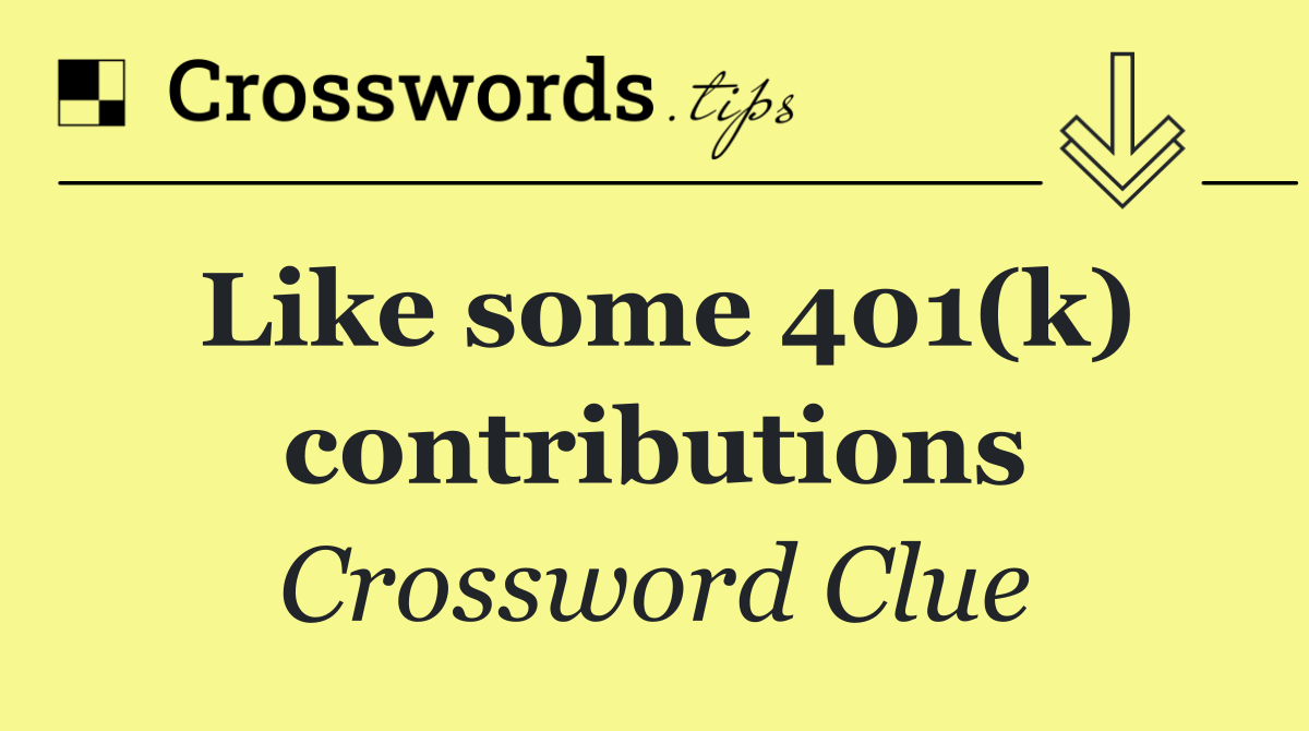 Like some 401(k) contributions