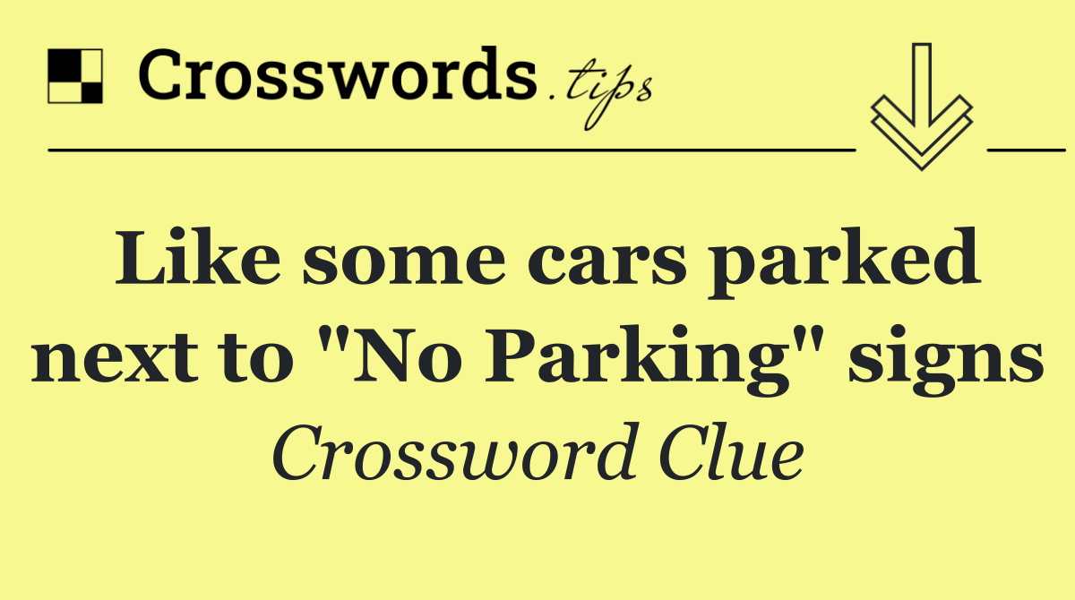 Like some cars parked next to "No Parking" signs