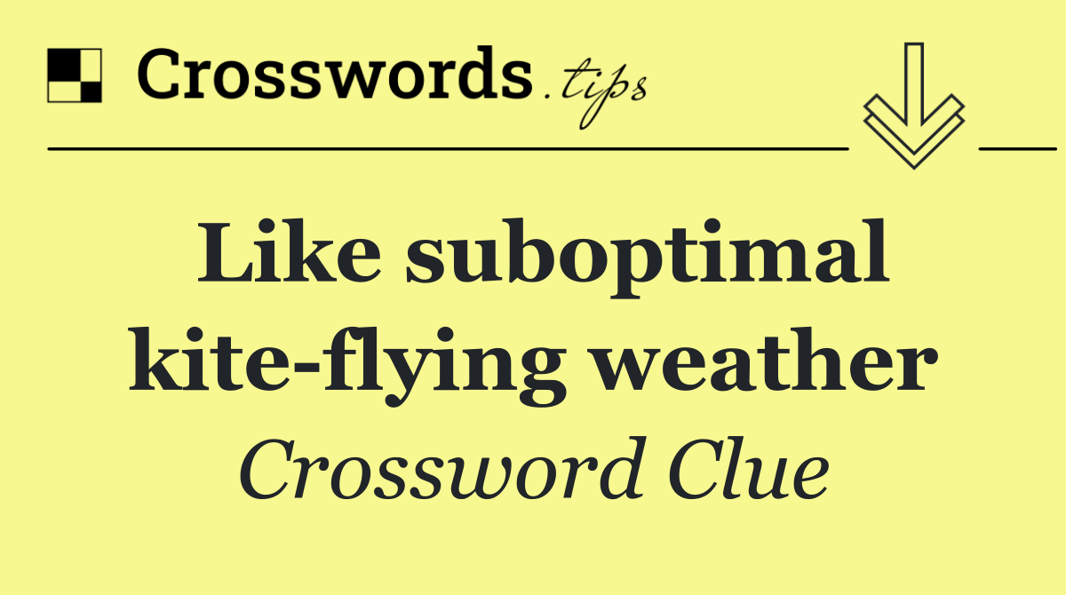 Like suboptimal kite flying weather