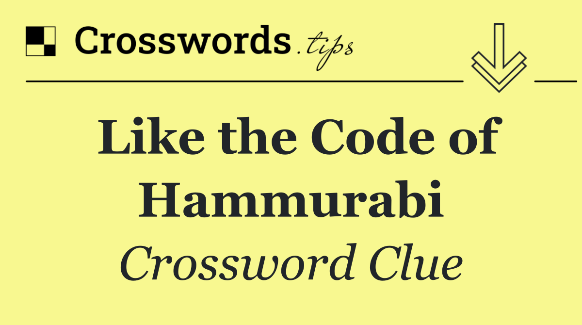 Like the Code of Hammurabi