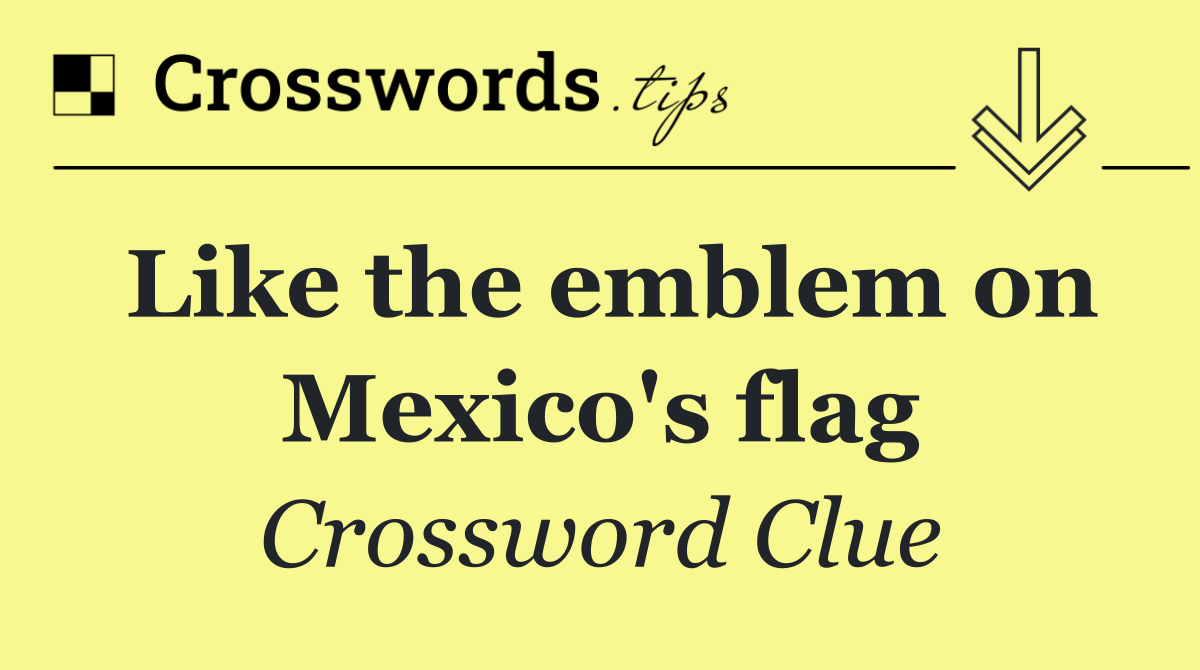 Like the emblem on Mexico's flag