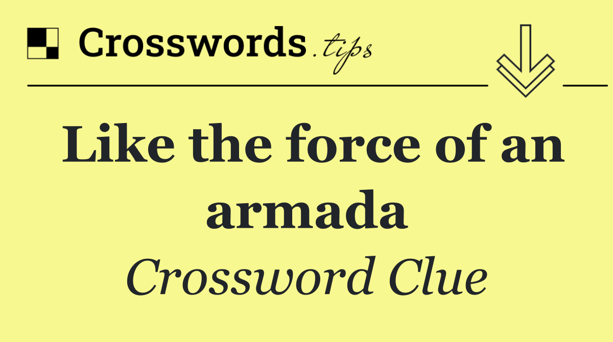 Like the force of an armada