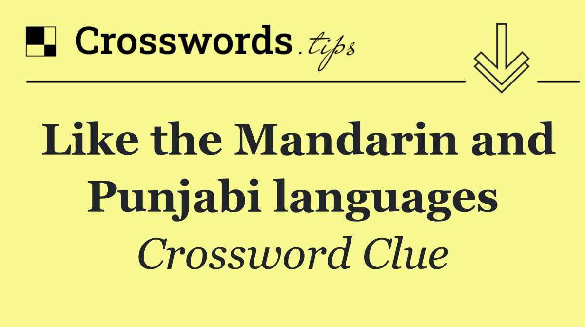 Like the Mandarin and Punjabi languages