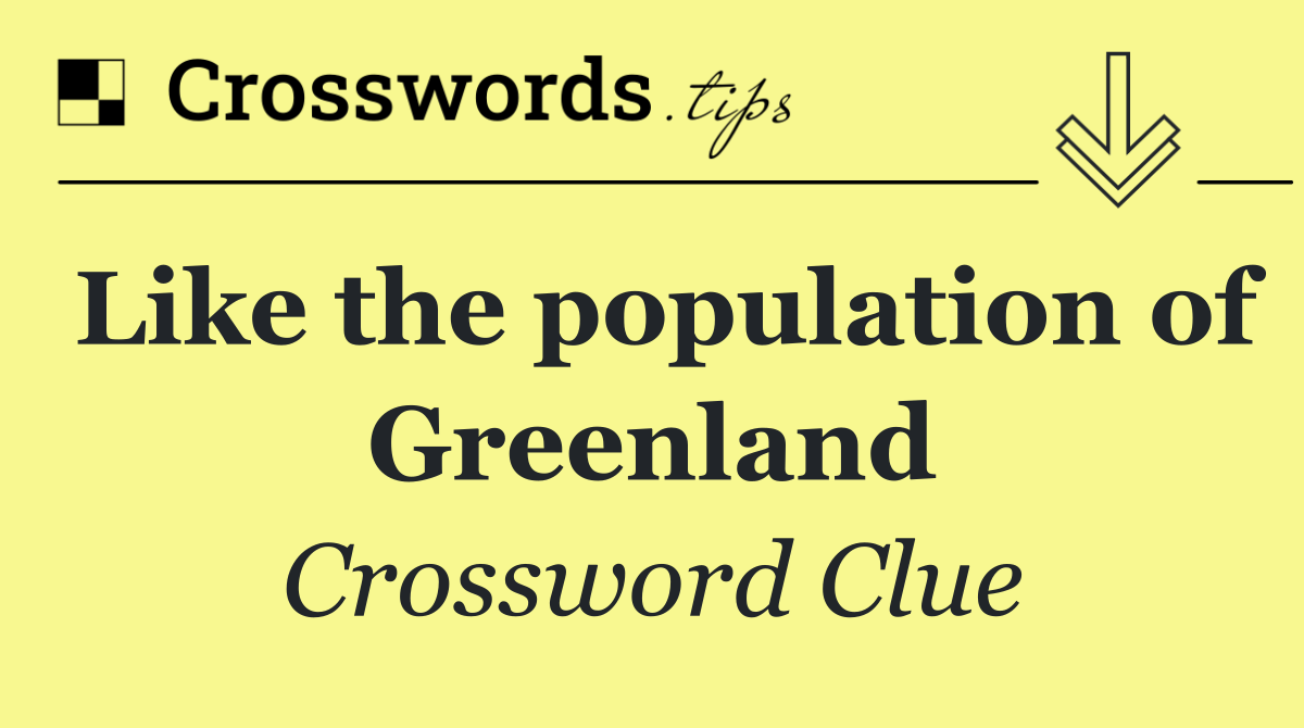 Like the population of Greenland