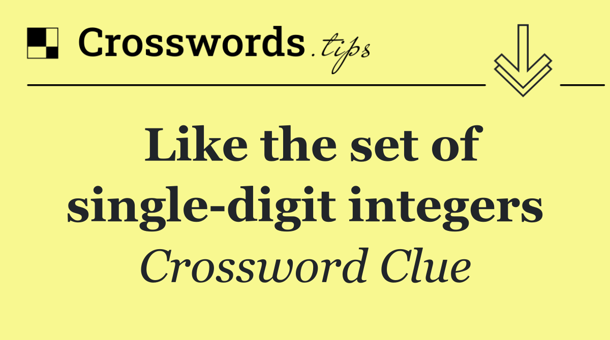 Like the set of single digit integers