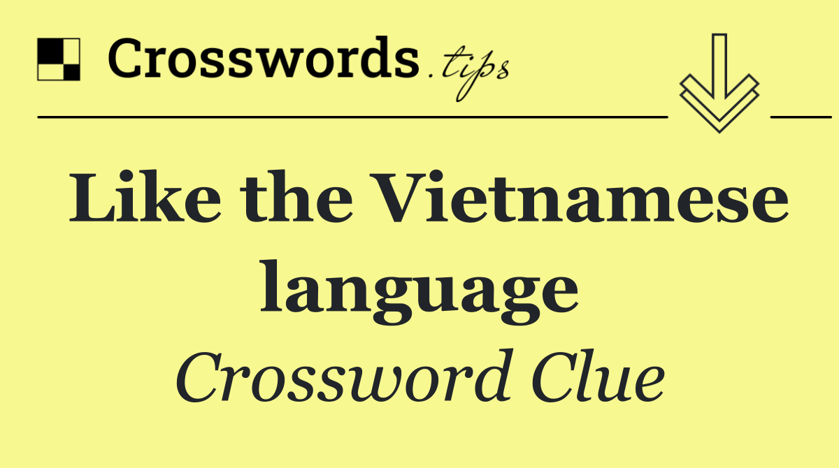 Like the Vietnamese language