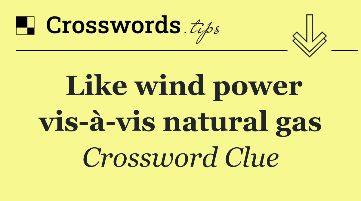Like wind power vis à vis natural gas