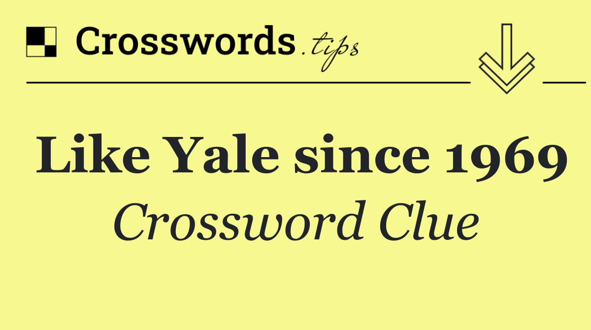 Like Yale since 1969