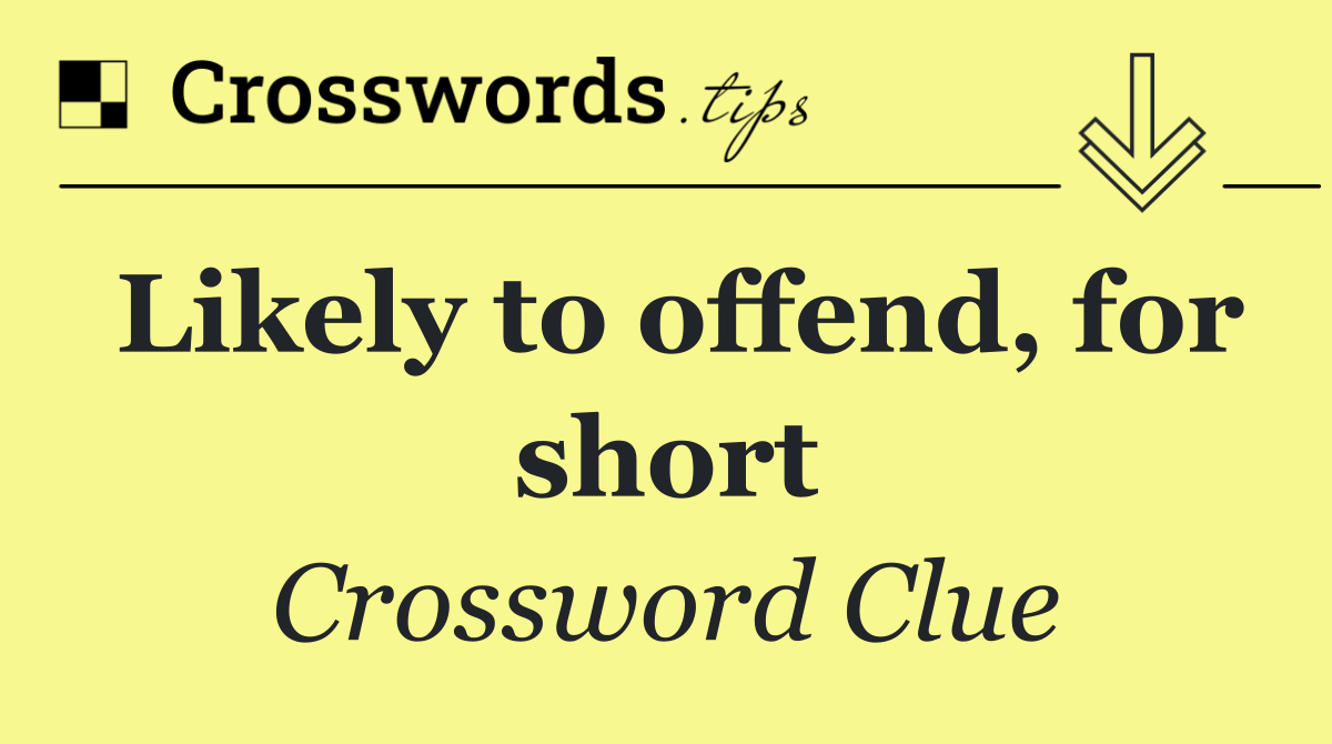 Likely to offend, for short