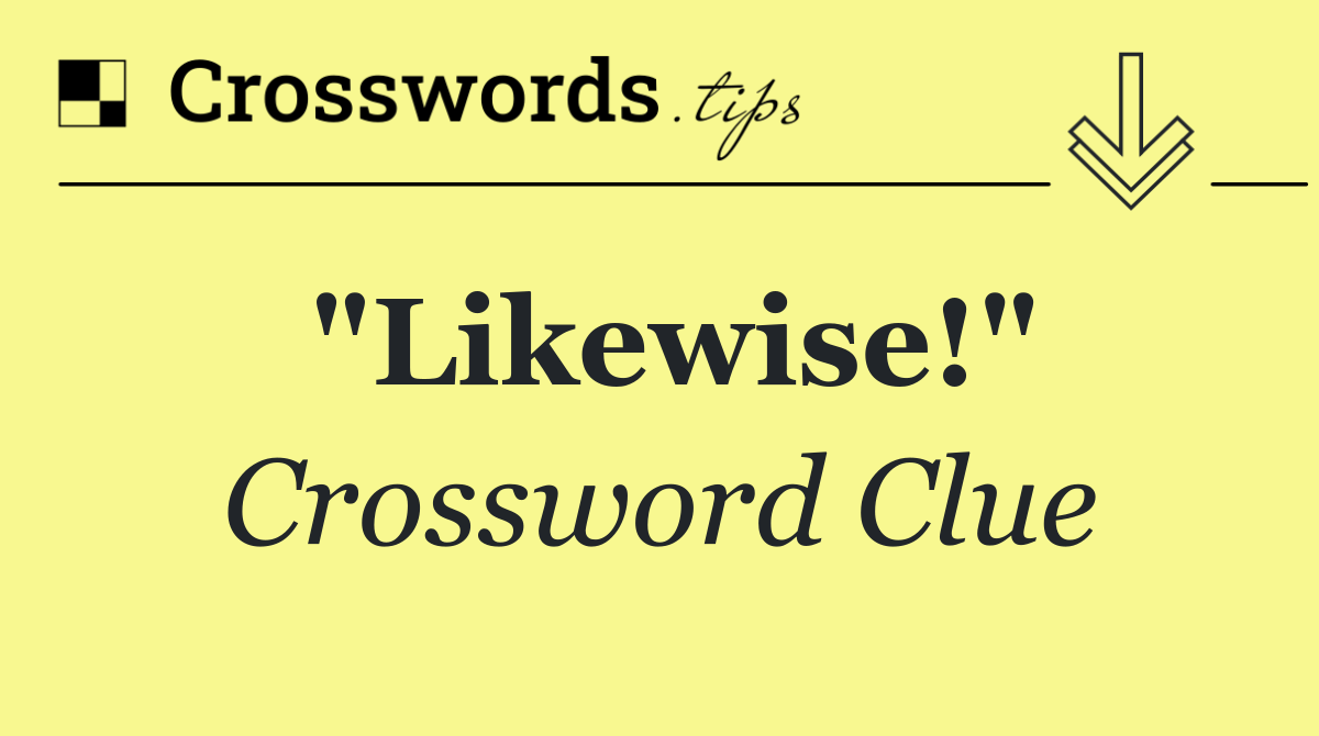 "Likewise!"