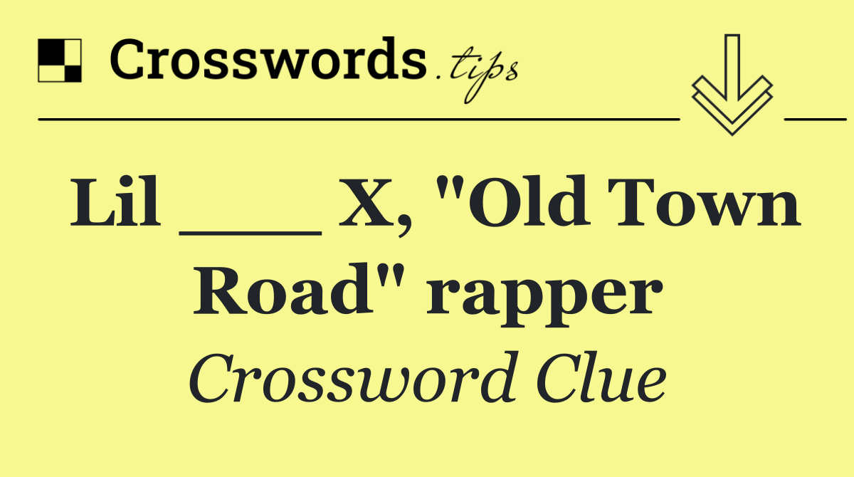 Lil ___ X, "Old Town Road" rapper