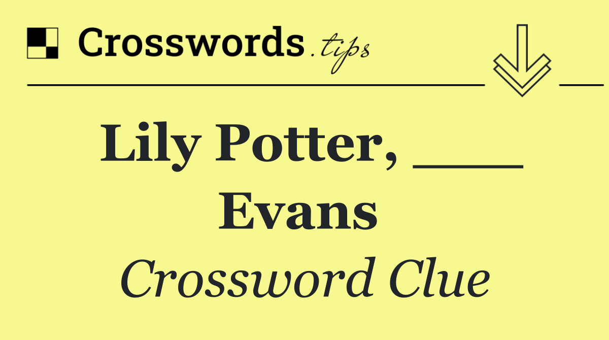 Lily Potter, ___ Evans 