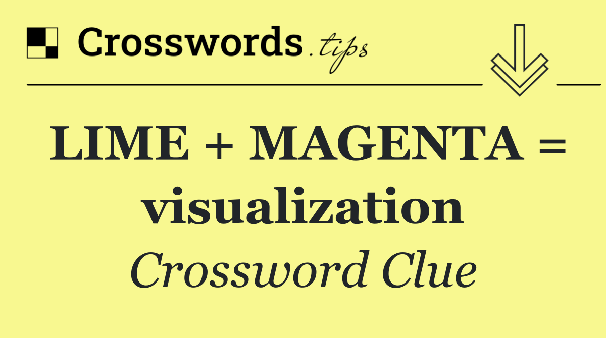 LIME + MAGENTA = visualization