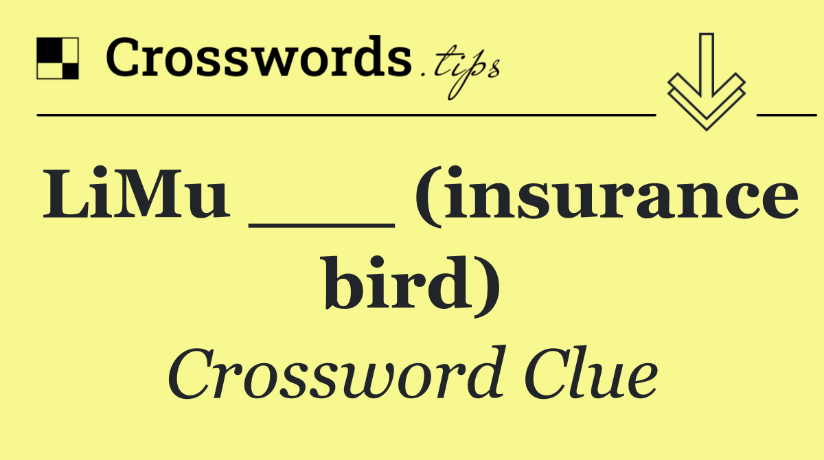 LiMu ___ (insurance bird)