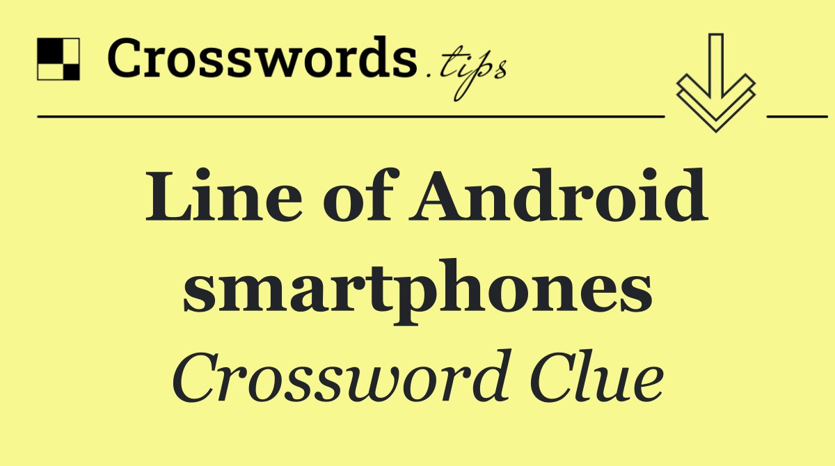 Line of Android smartphones
