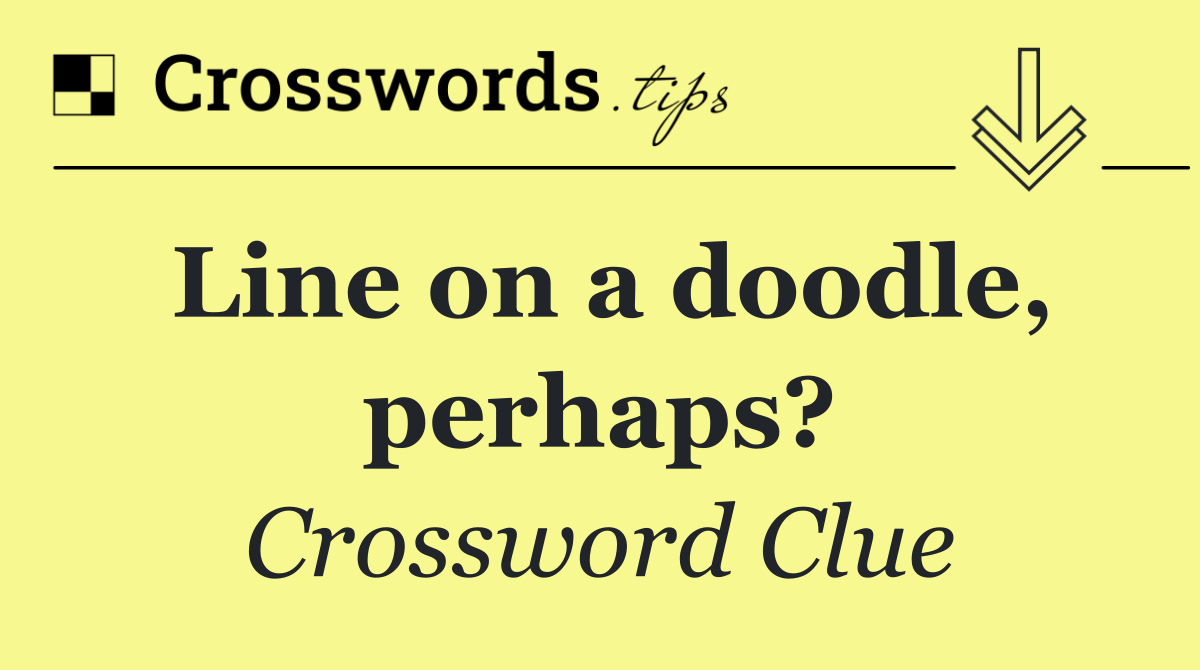 Line on a doodle, perhaps?