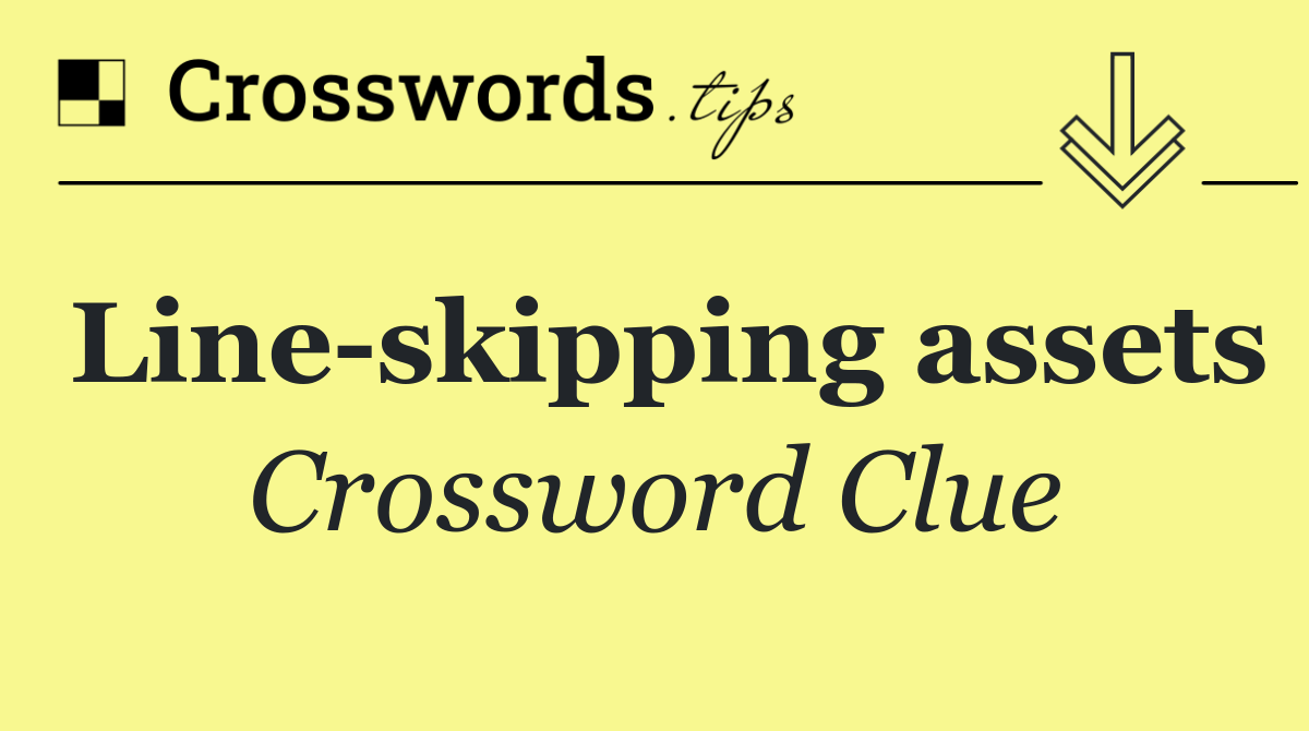 Line skipping assets