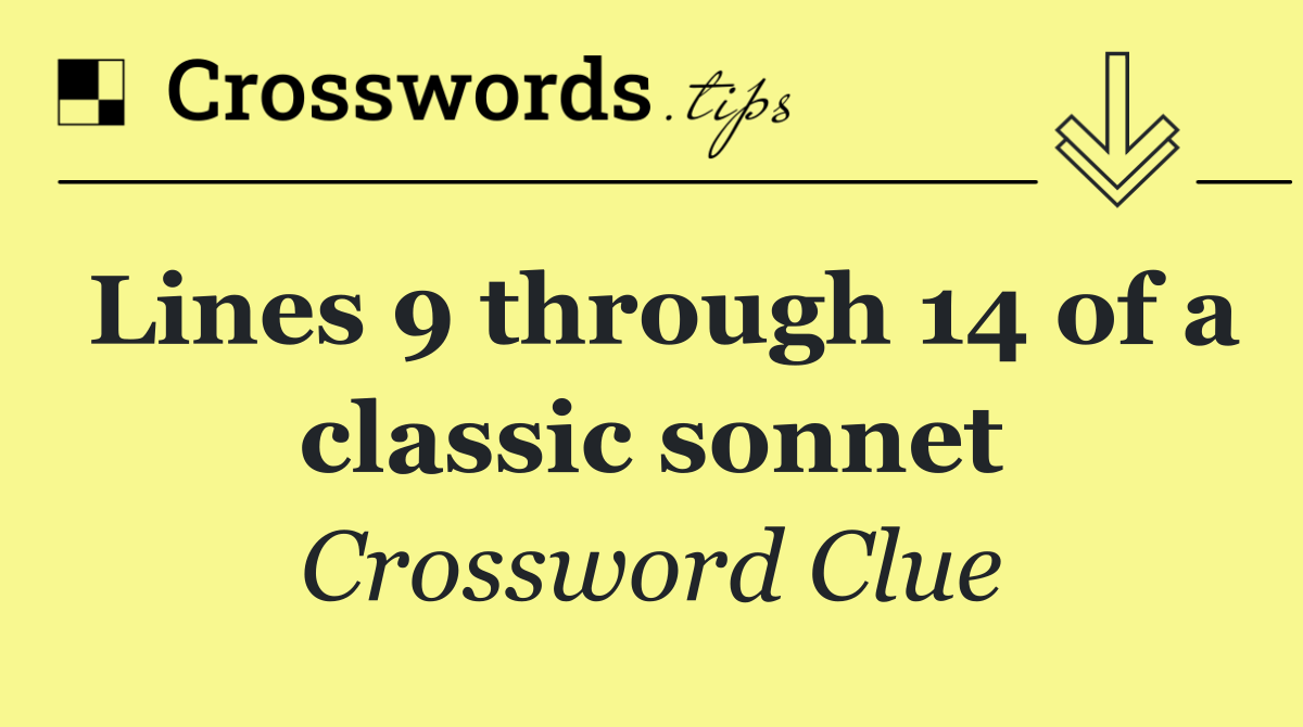 Lines 9 through 14 of a classic sonnet