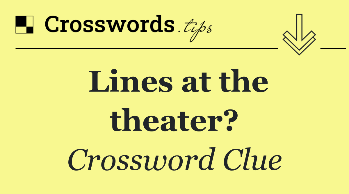 Lines at the theater?