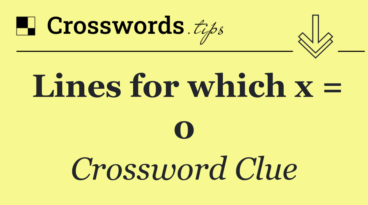 Lines for which x = 0