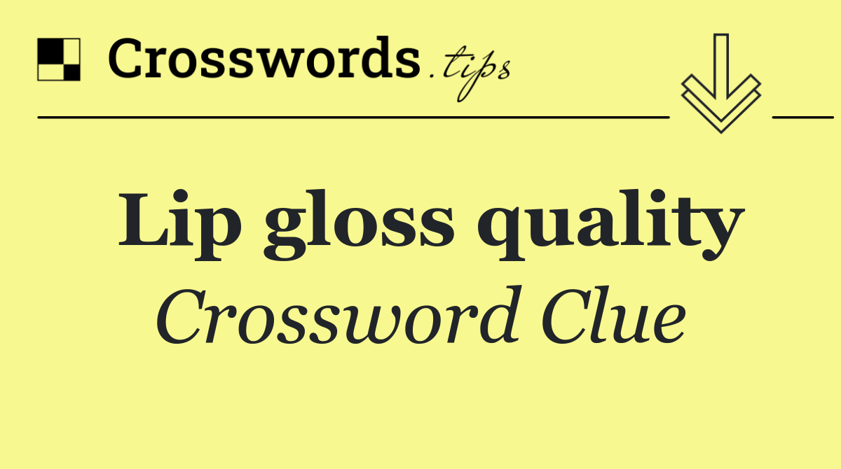 Lip gloss quality