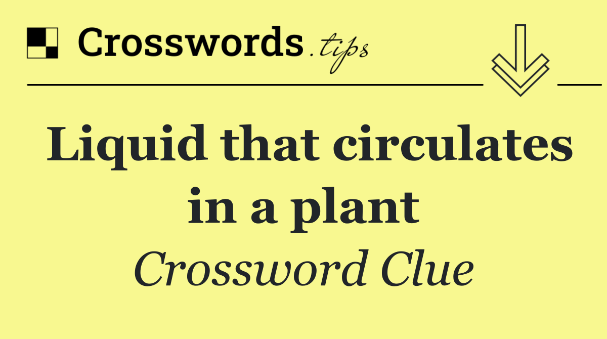 Liquid that circulates in a plant