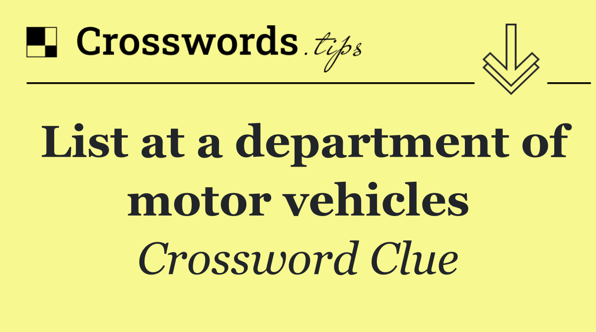 List at a department of motor vehicles