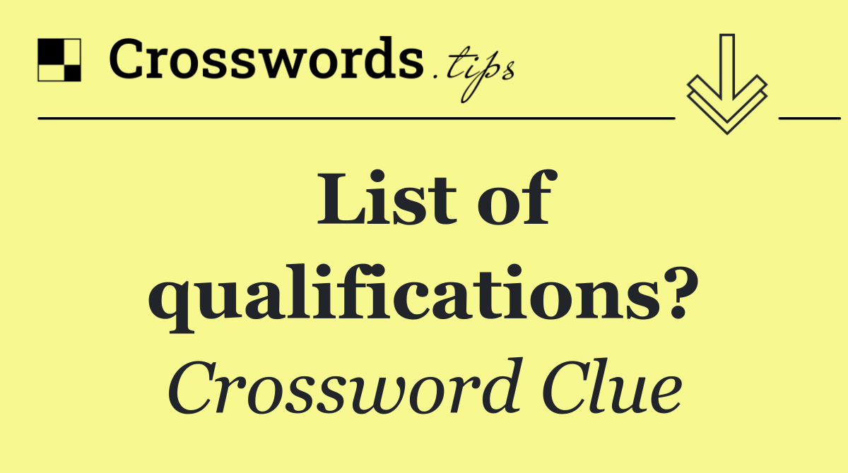 List of qualifications?