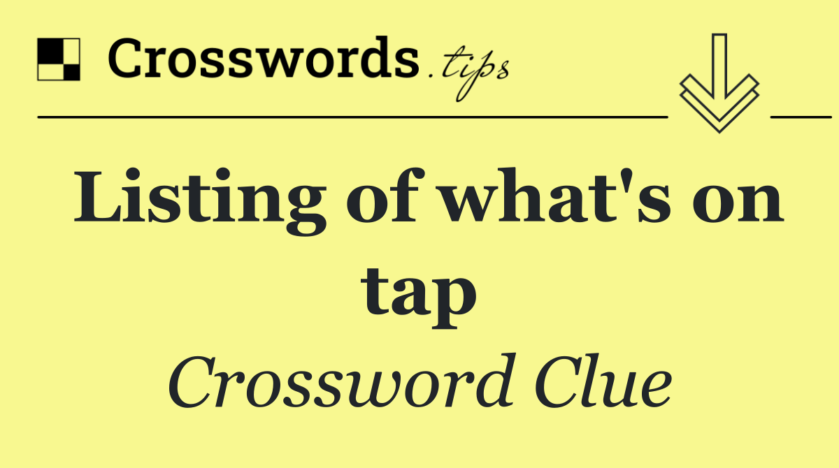 Listing of what's on tap