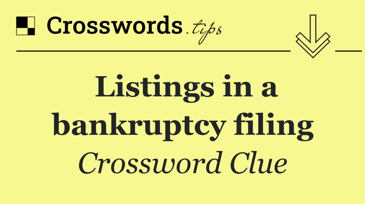 Listings in a bankruptcy filing