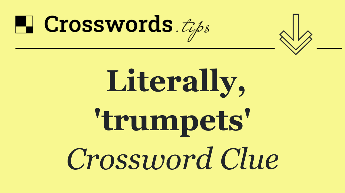 Literally, 'trumpets'