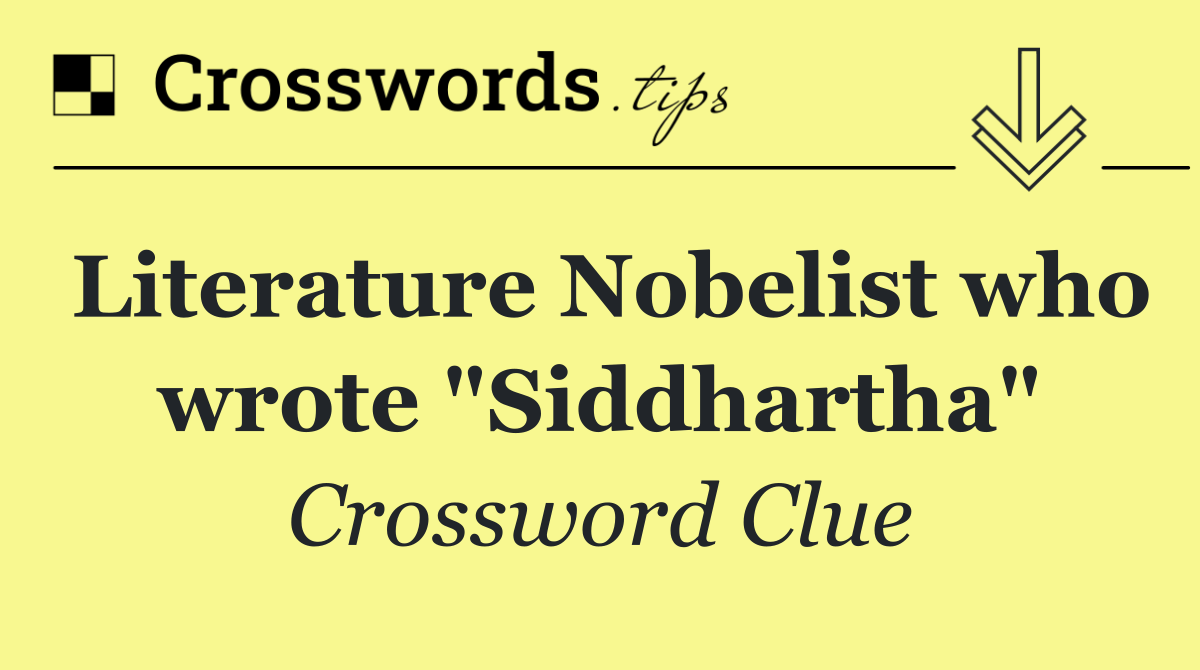 Literature Nobelist who wrote "Siddhartha"