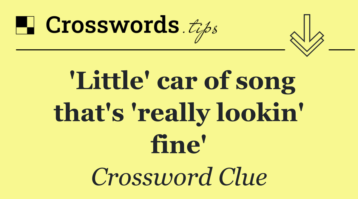 'Little' car of song that's 'really lookin' fine'