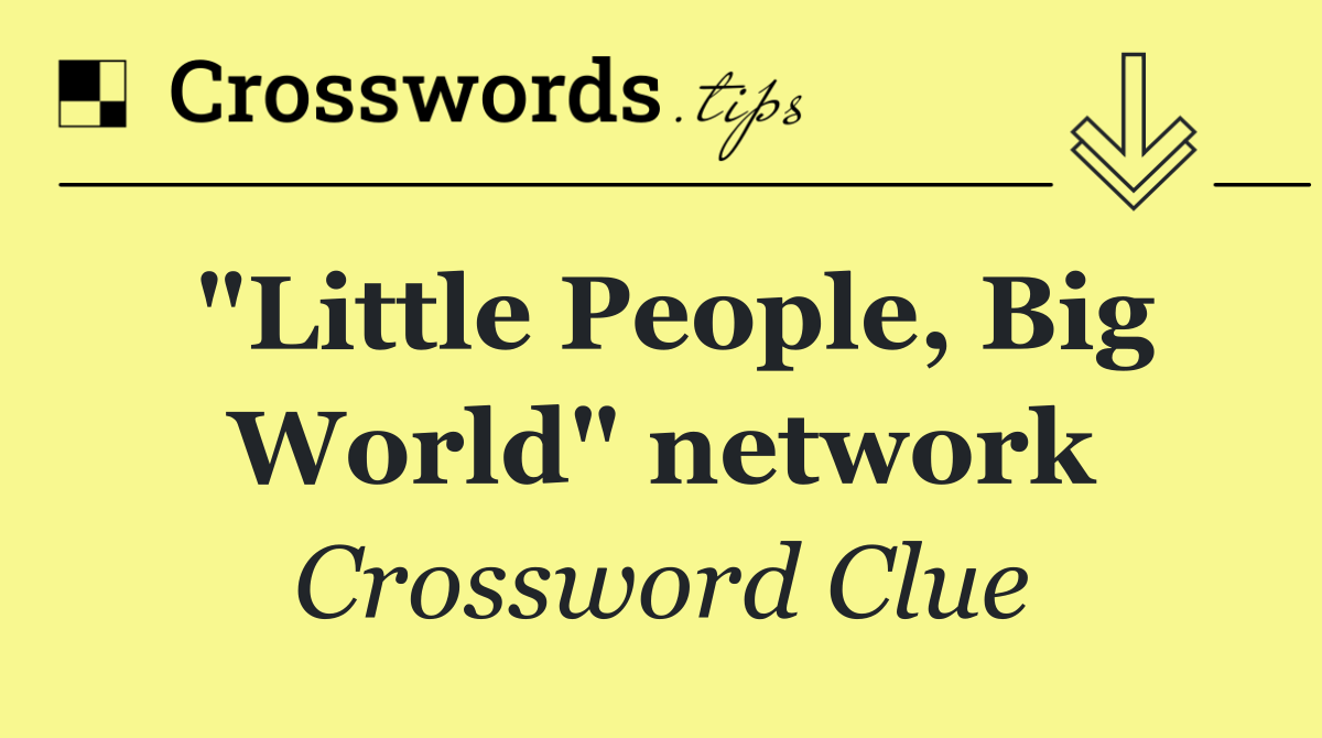 "Little People, Big World" network