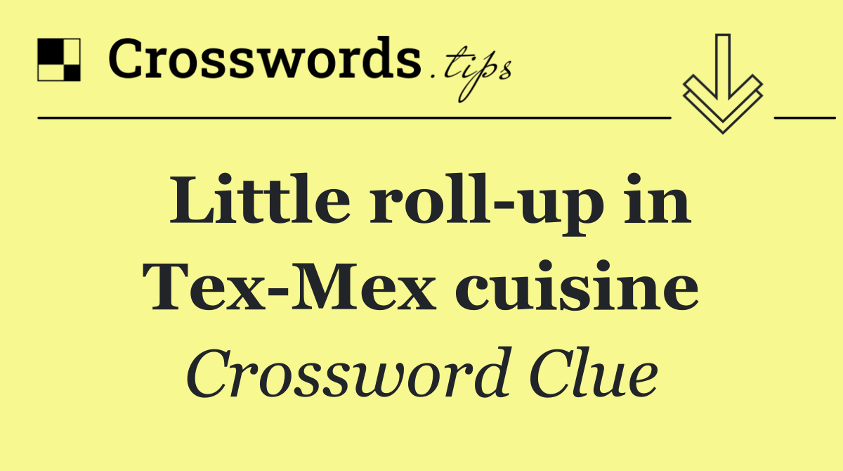 Little roll up in Tex Mex cuisine