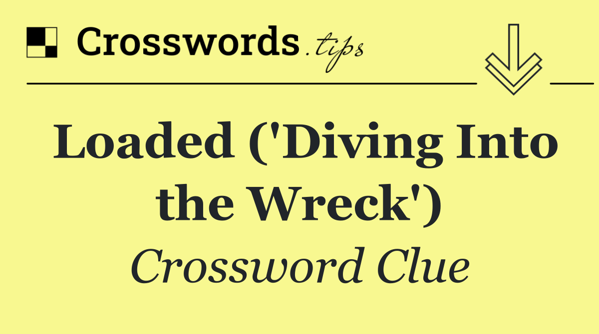 Loaded ('Diving Into the Wreck')