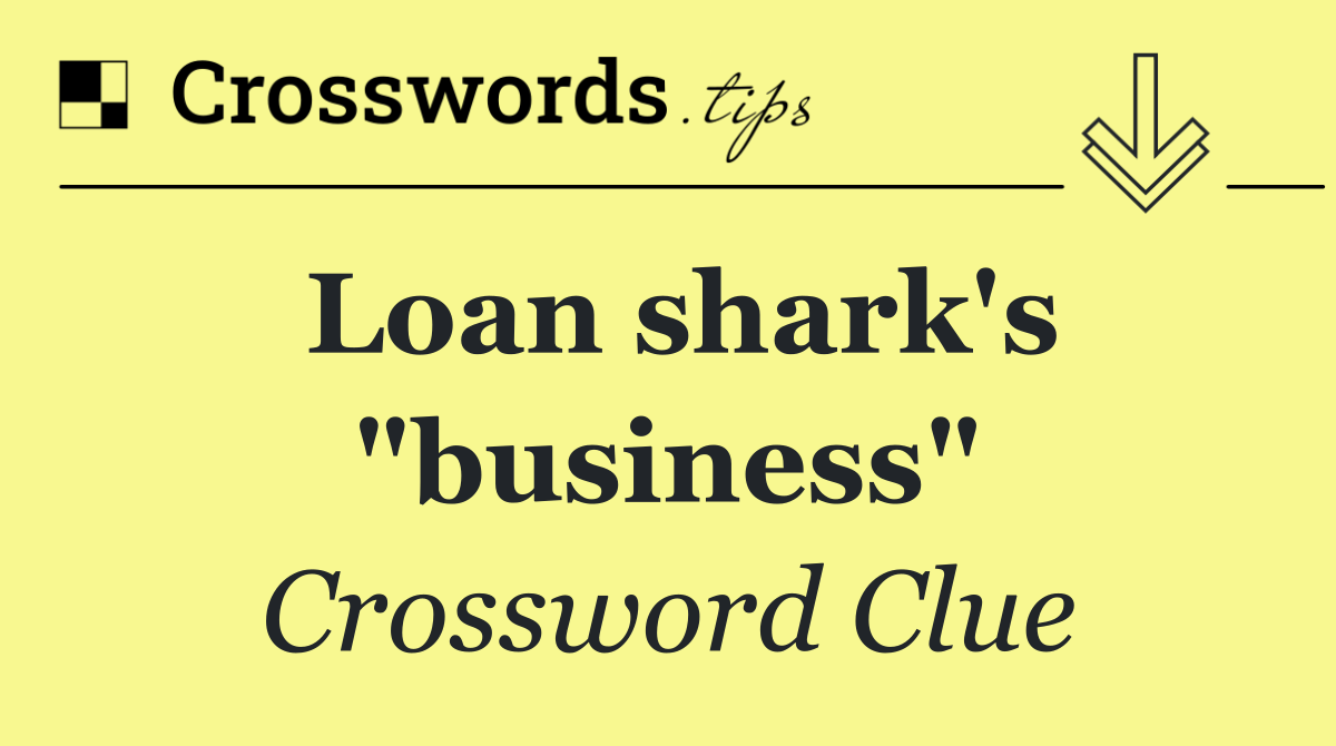 Loan shark's "business"