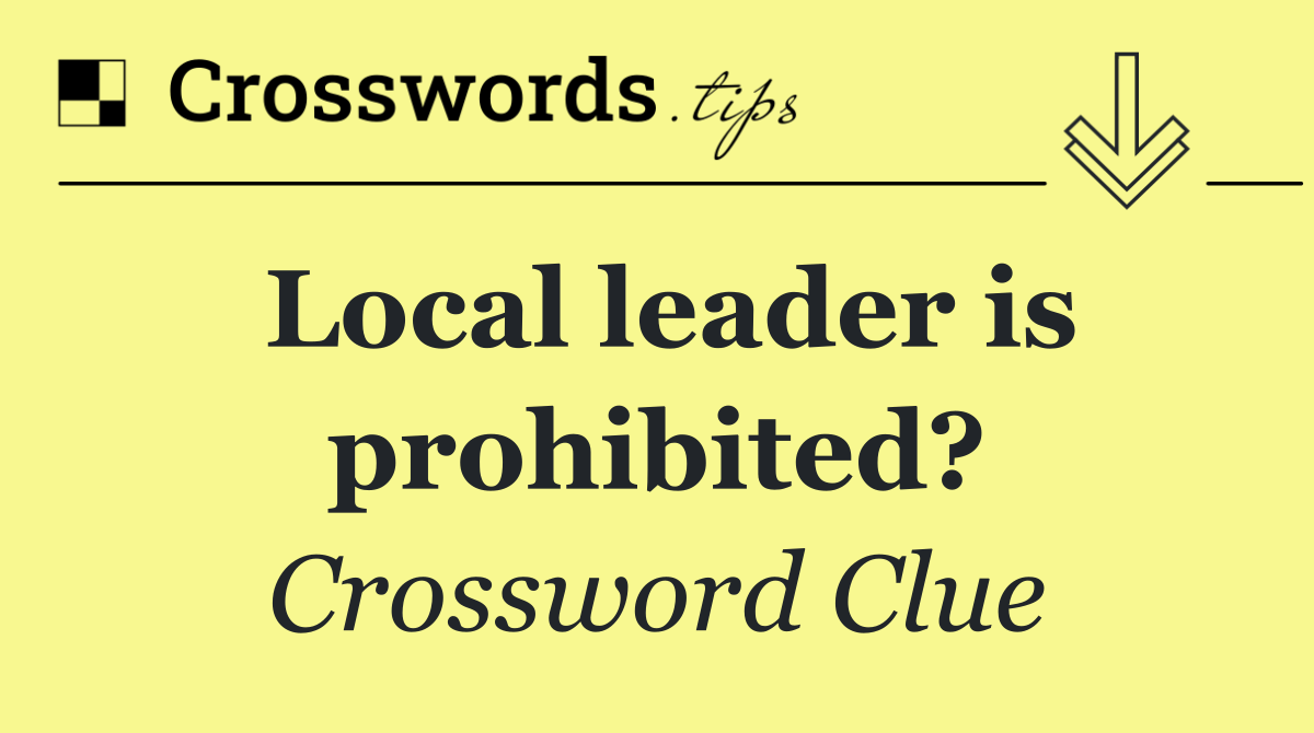 Local leader is prohibited?