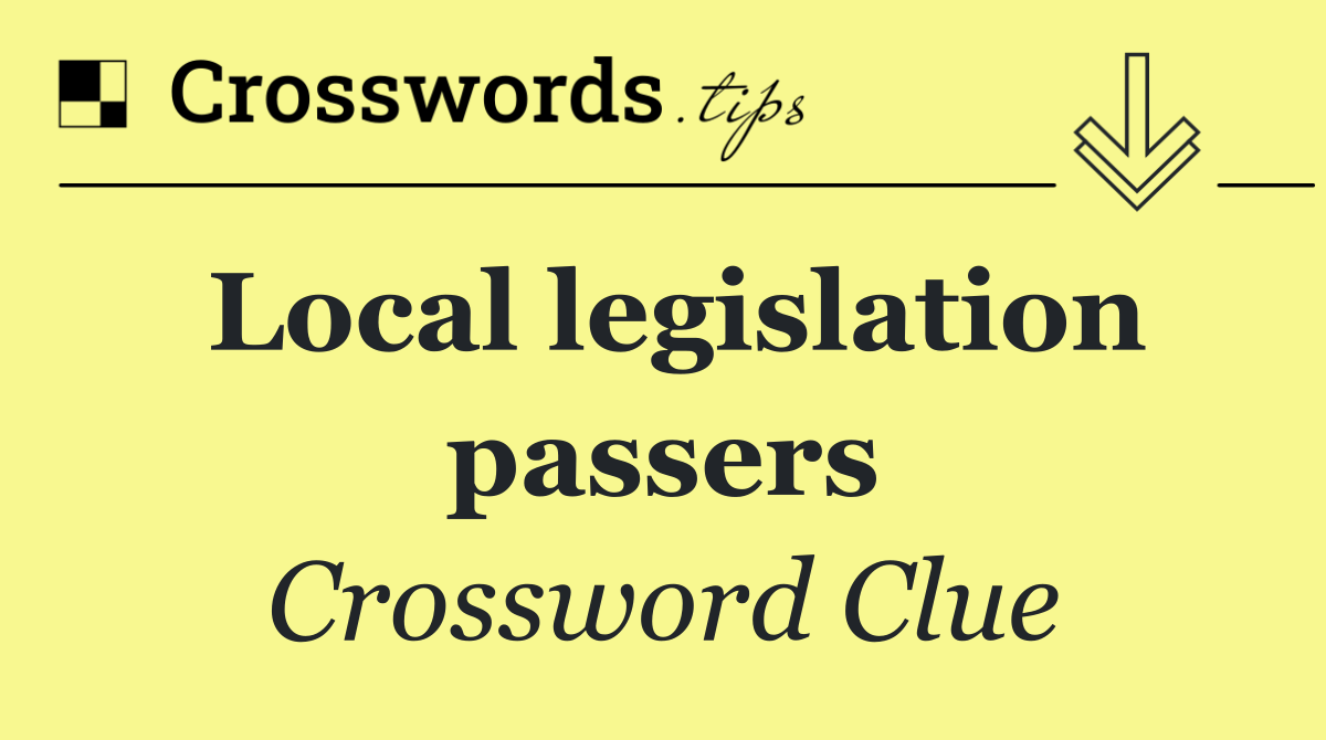 Local legislation passers