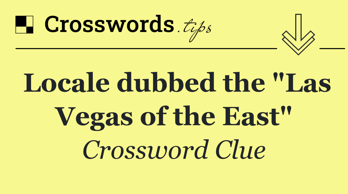 Locale dubbed the "Las Vegas of the East"