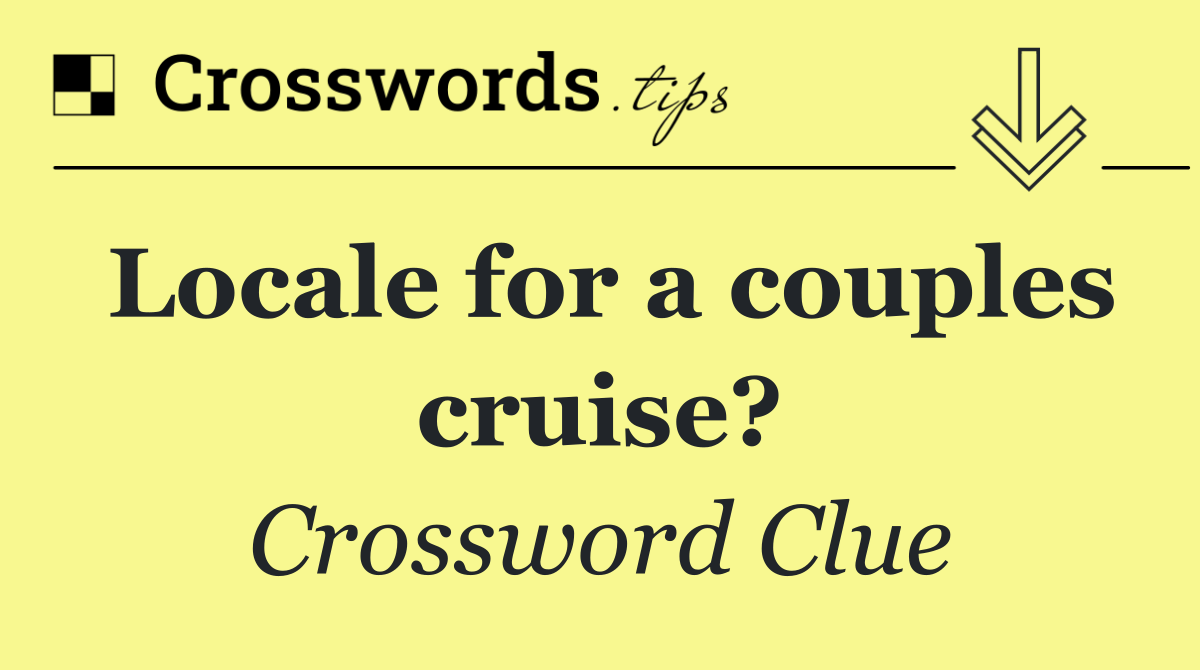 Locale for a couples cruise?