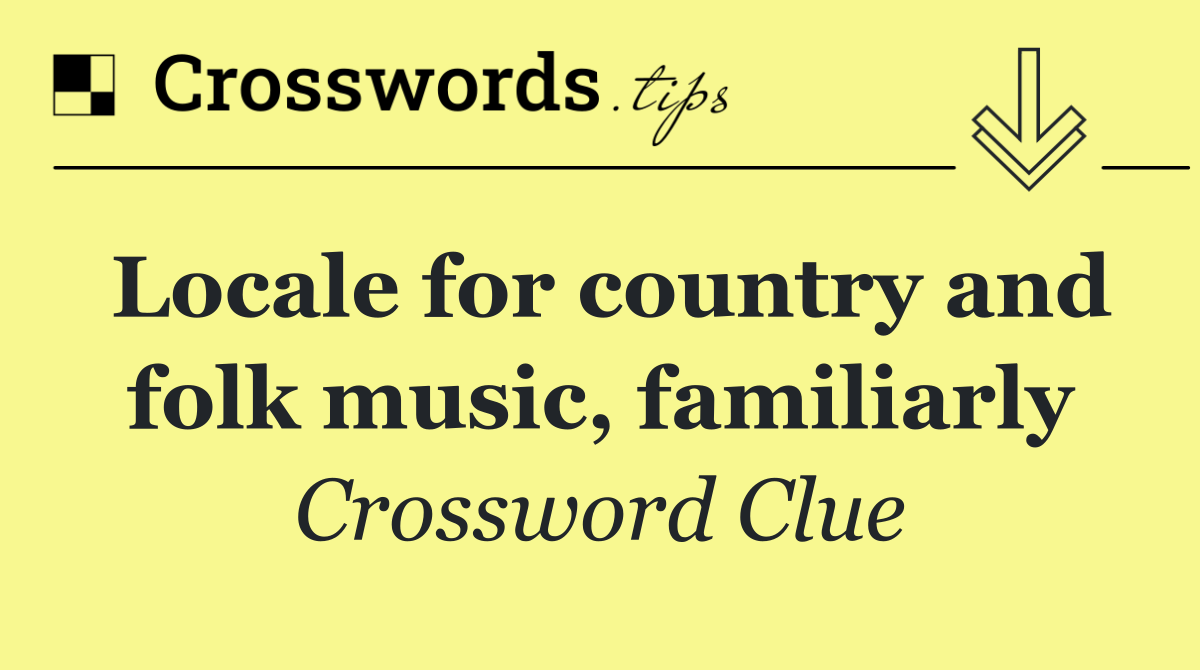 Locale for country and folk music, familiarly
