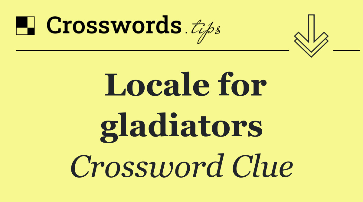Locale for gladiators