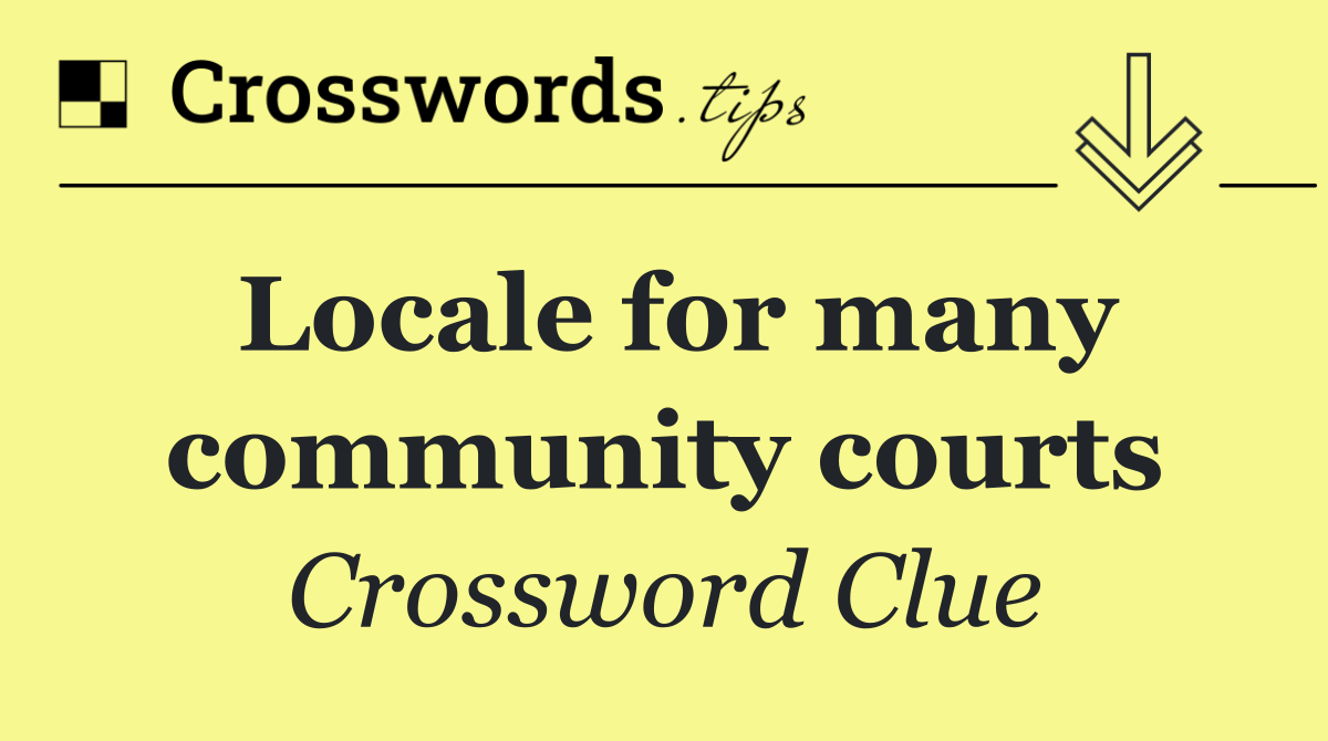Locale for many community courts