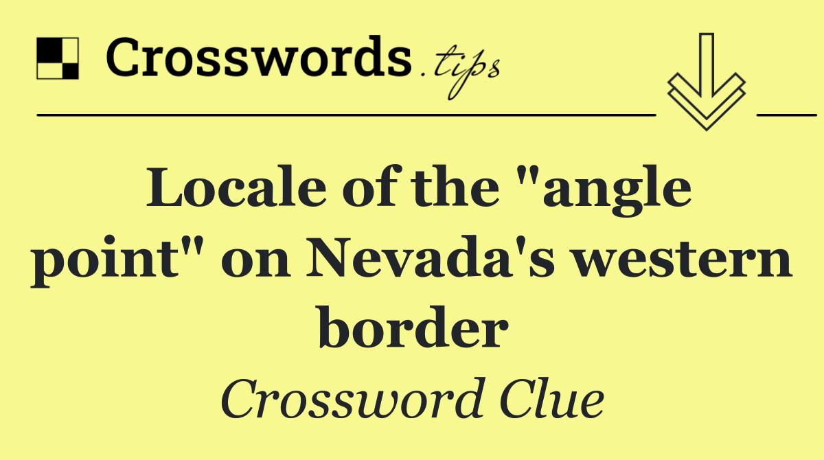 Locale of the &quot;angle point&quot; on Nevada's western border