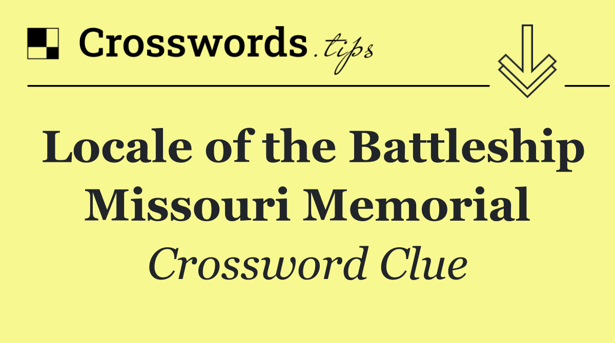 Locale of the Battleship Missouri Memorial