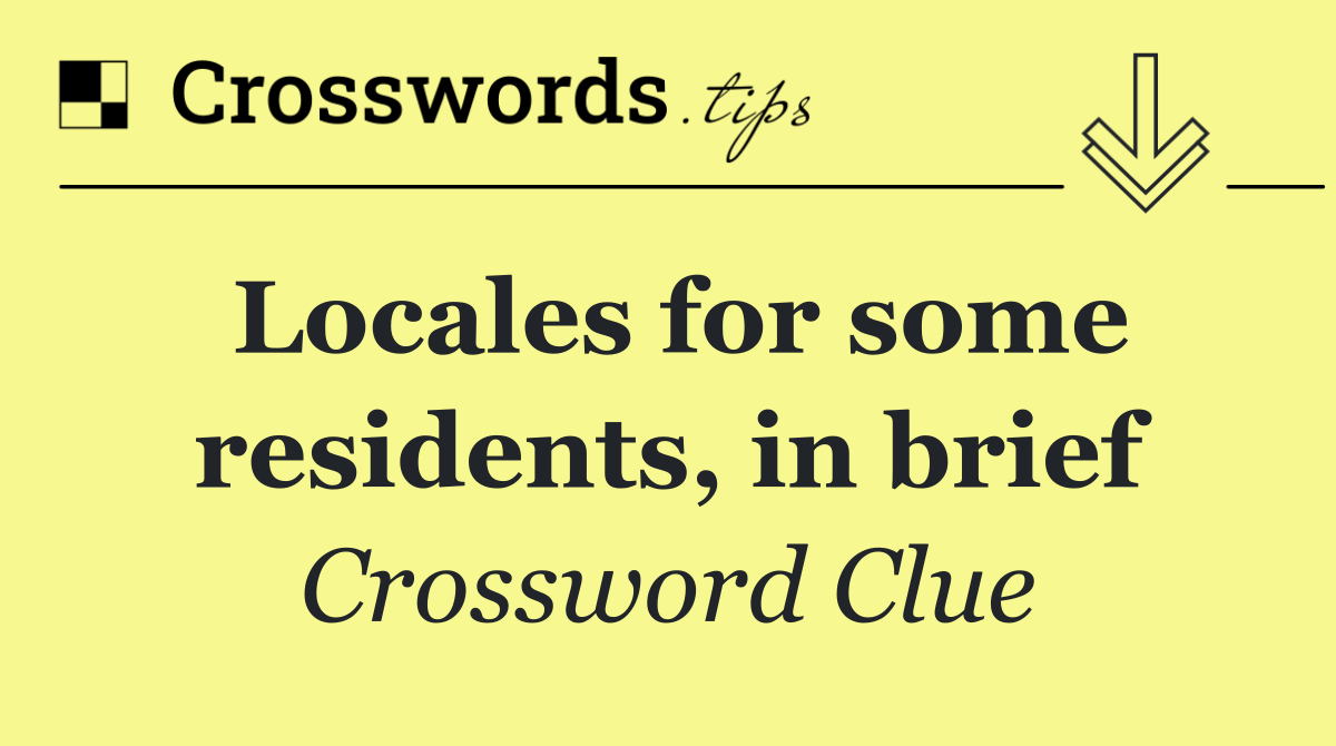 Locales for some residents, in brief