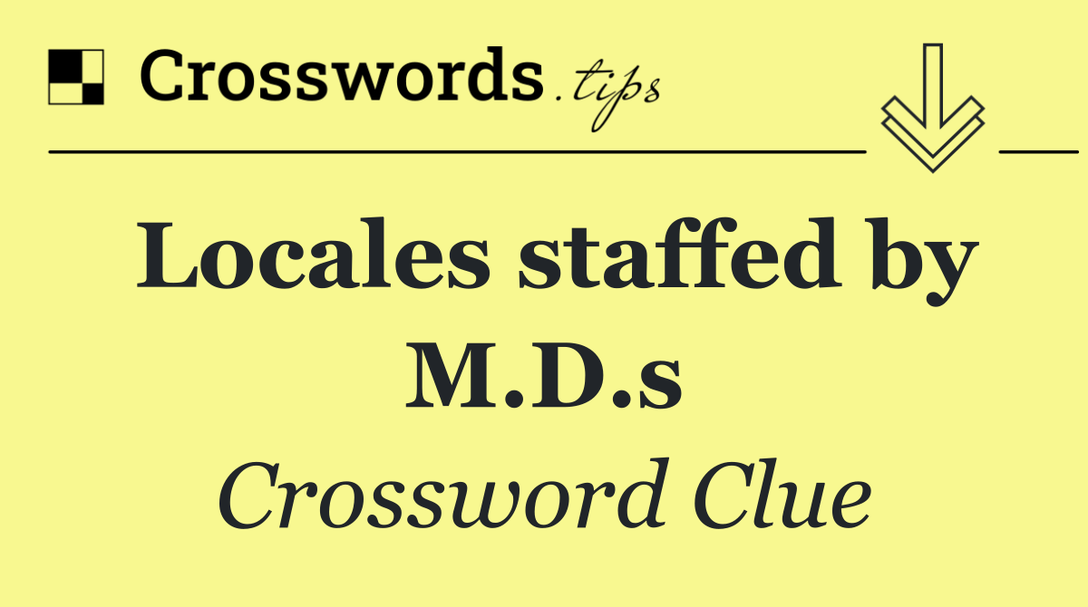 Locales staffed by M.D.s