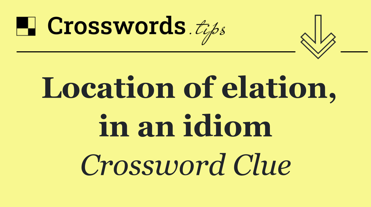 Location of elation, in an idiom