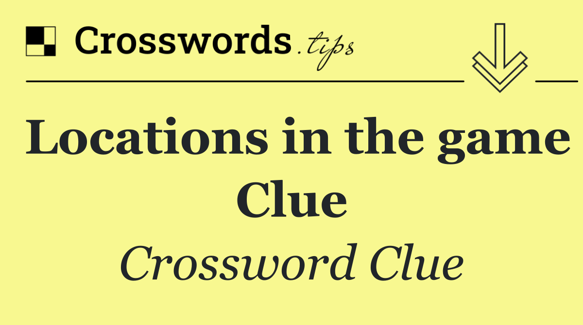 Locations in the game Clue